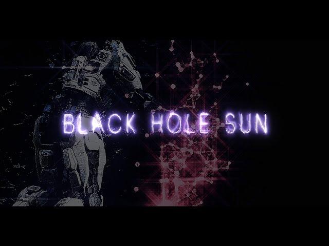 "Black Hole Sun" Edited By Sogeki