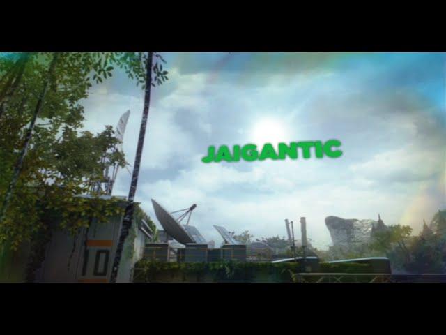 Jaigantic.