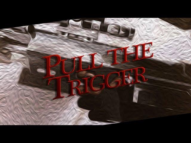 Pull The Trigger