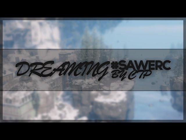Dreaming - By CTP #SawERC #LR1K #S700 (READ DESC)