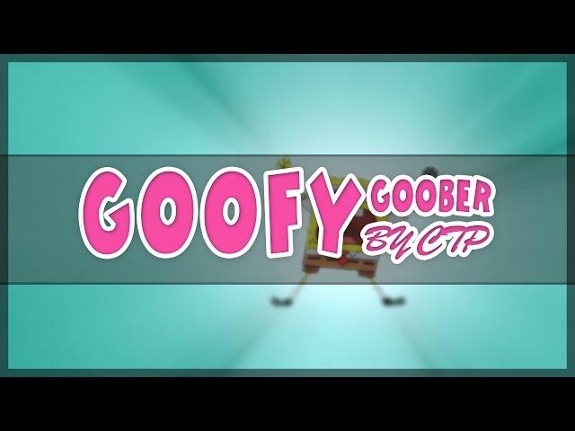 Goofy Goober - By CTP (FREE PROJECT FILE) #InFaERC #Ligie3KEC #FEC @InFaBirdie @SpinnyFinny