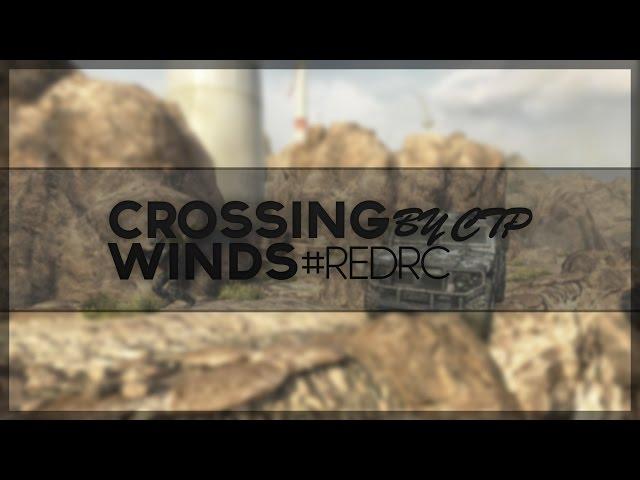 Crossing Winds - By CTP #RedRC Editor Submission Powered by @Soylent #Quake500