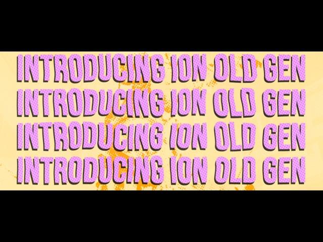 ioN Oldgen Returns!