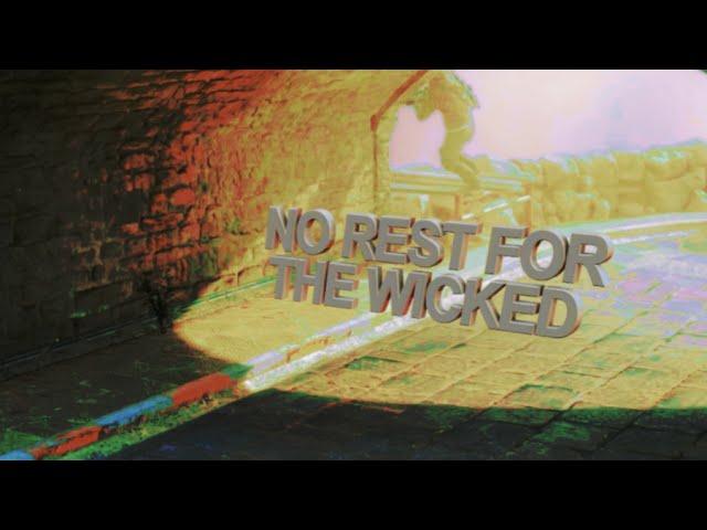 No Rest For The Wicked.