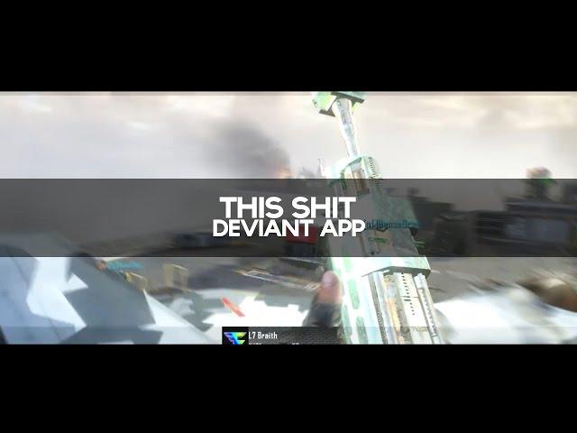"This Shit" - Deviant App